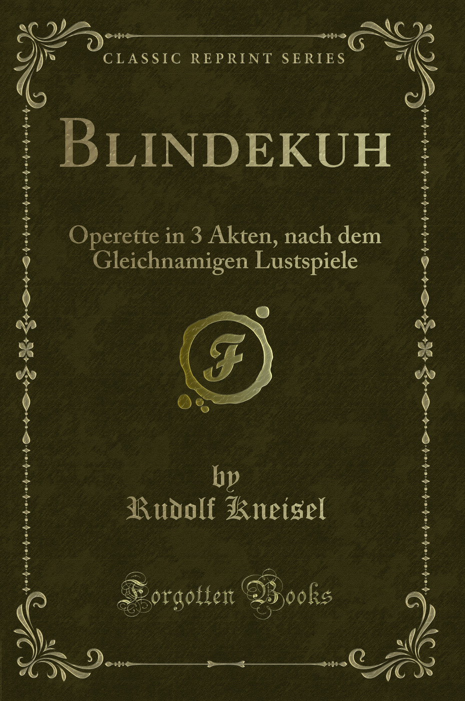 Blindekuh: Operette in 3 Akten, nach dem Gleichnamigen Lustspiele (Classic Reprint)