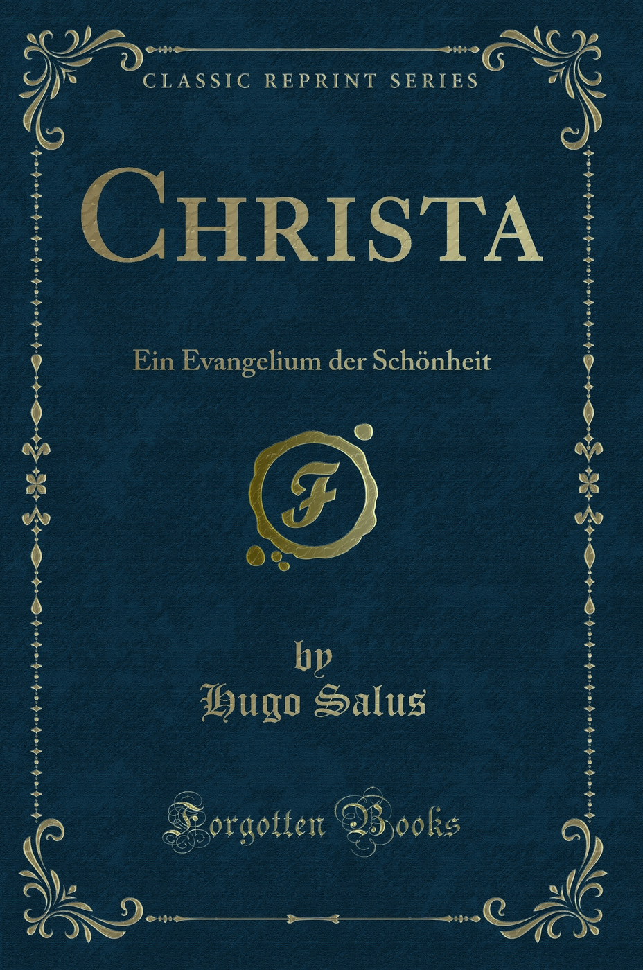 Christa: Ein Evangelium der Schönheit (Classic Reprint)