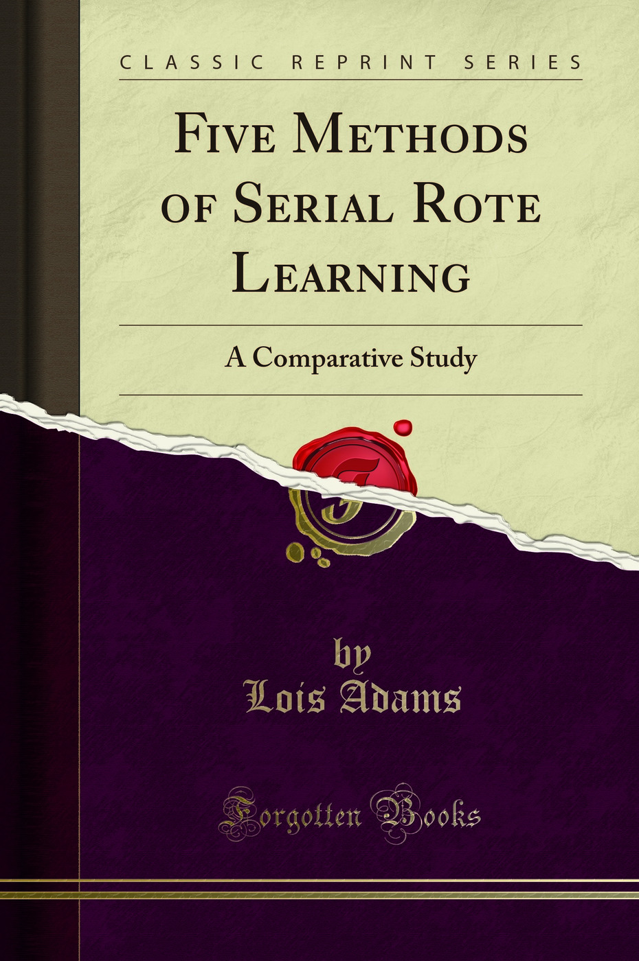 Five Methods of Serial Rote Learning: A Comparative Study (Classic Reprint)