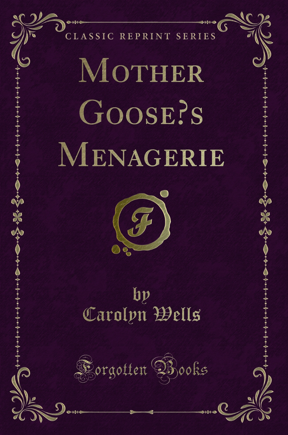 Mother Goose?s Menagerie (Classic Reprint)