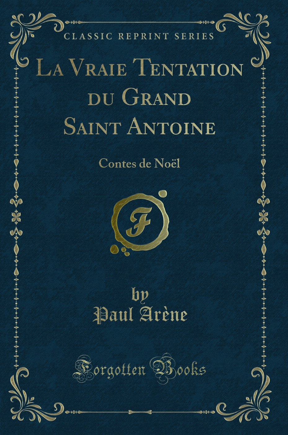 La Vraie Tentation du Grand Saint Antoine: Contes de Noël (Classic Reprint)