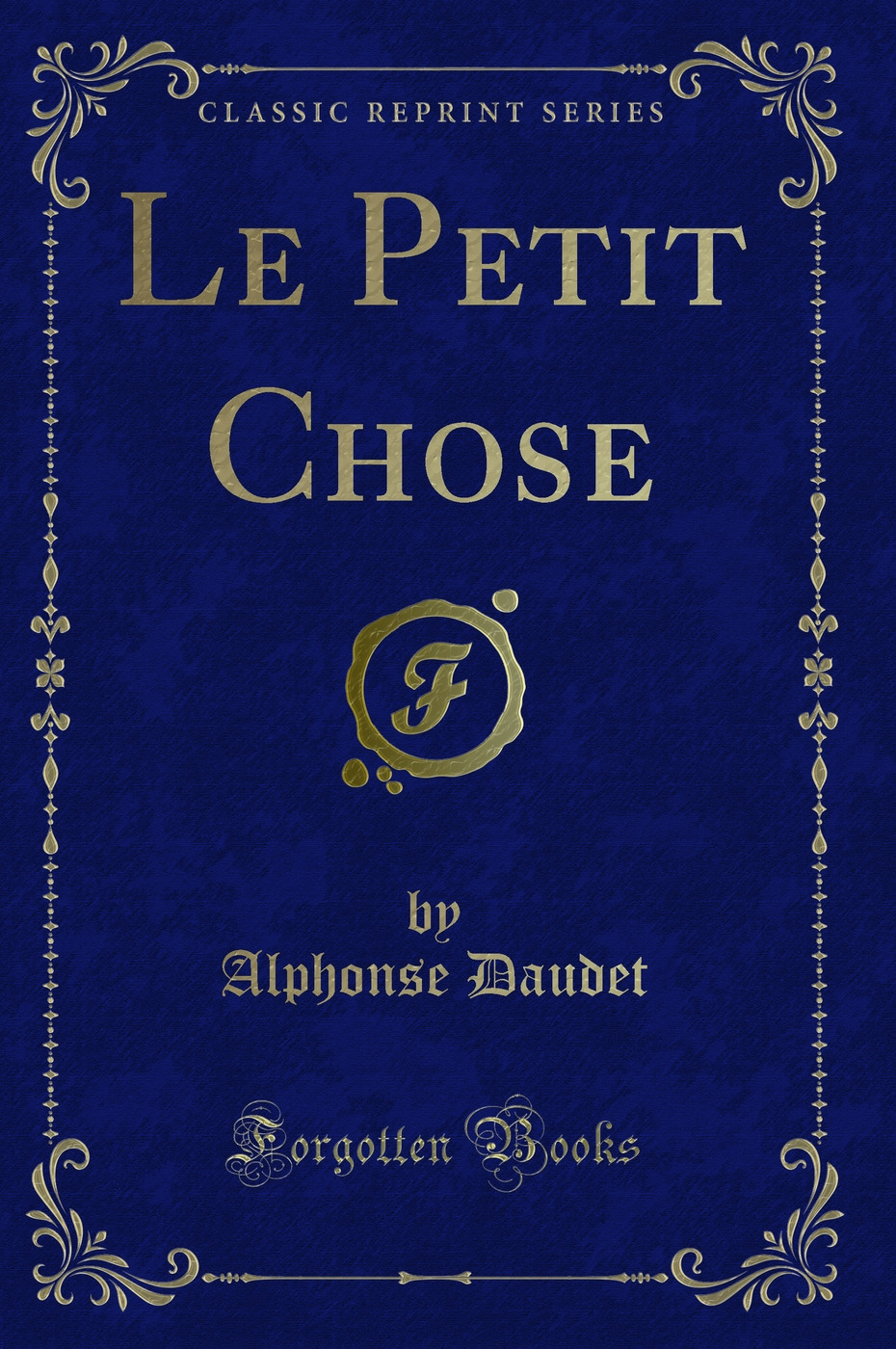 Le Petit Chose (Classic Reprint)