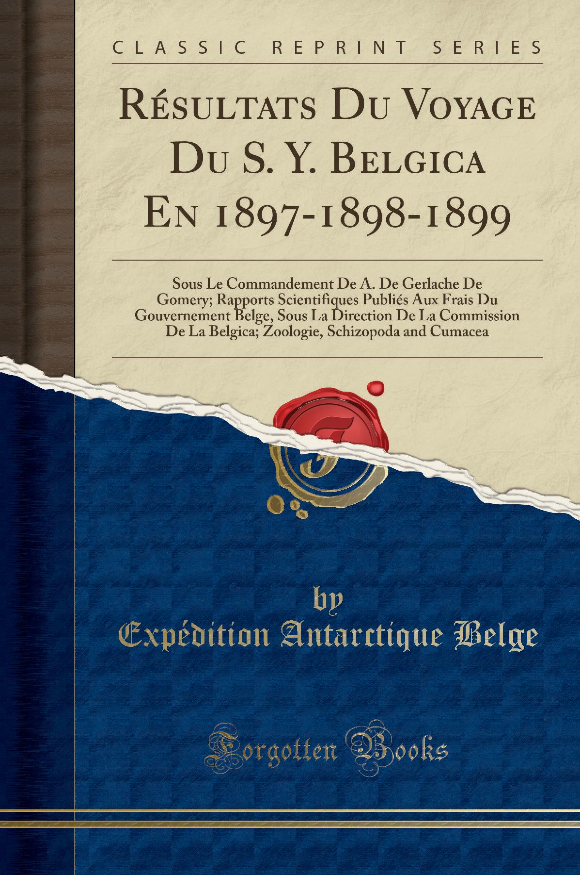 Résultats Du Voyage Du S. Y. Belgica En 1897-1898-1899: Sous Le Commandement De A. De Gerlache De Gomery; Rapports Scientifiques Publiés Aux Frais Du Gouvernement Belge, Sous La Direction De La Commission De La Belgica; Zoologie, Schizopoda and Cumacea
