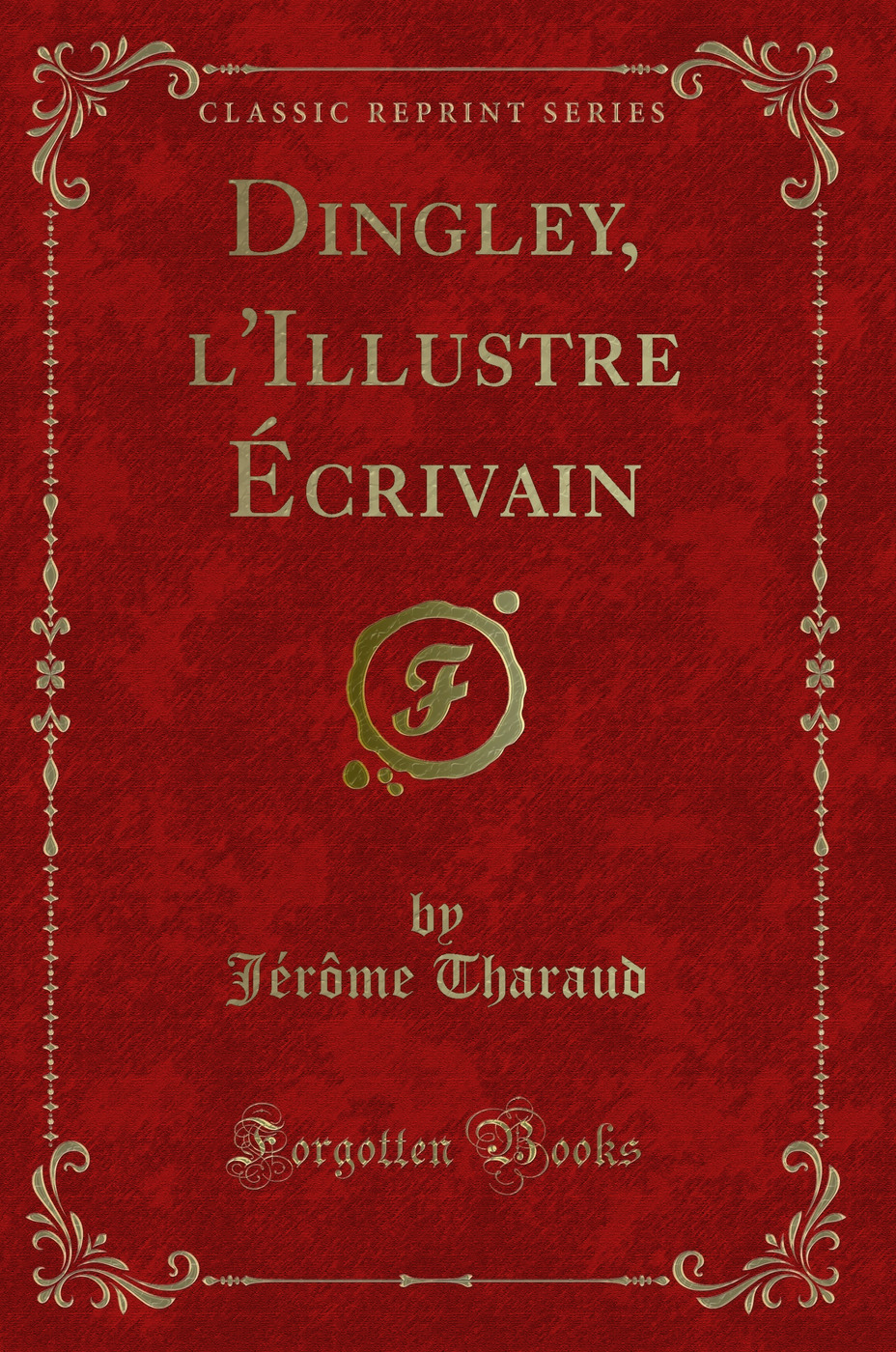 Dingley, l'Illustre Écrivain (Classic Reprint)