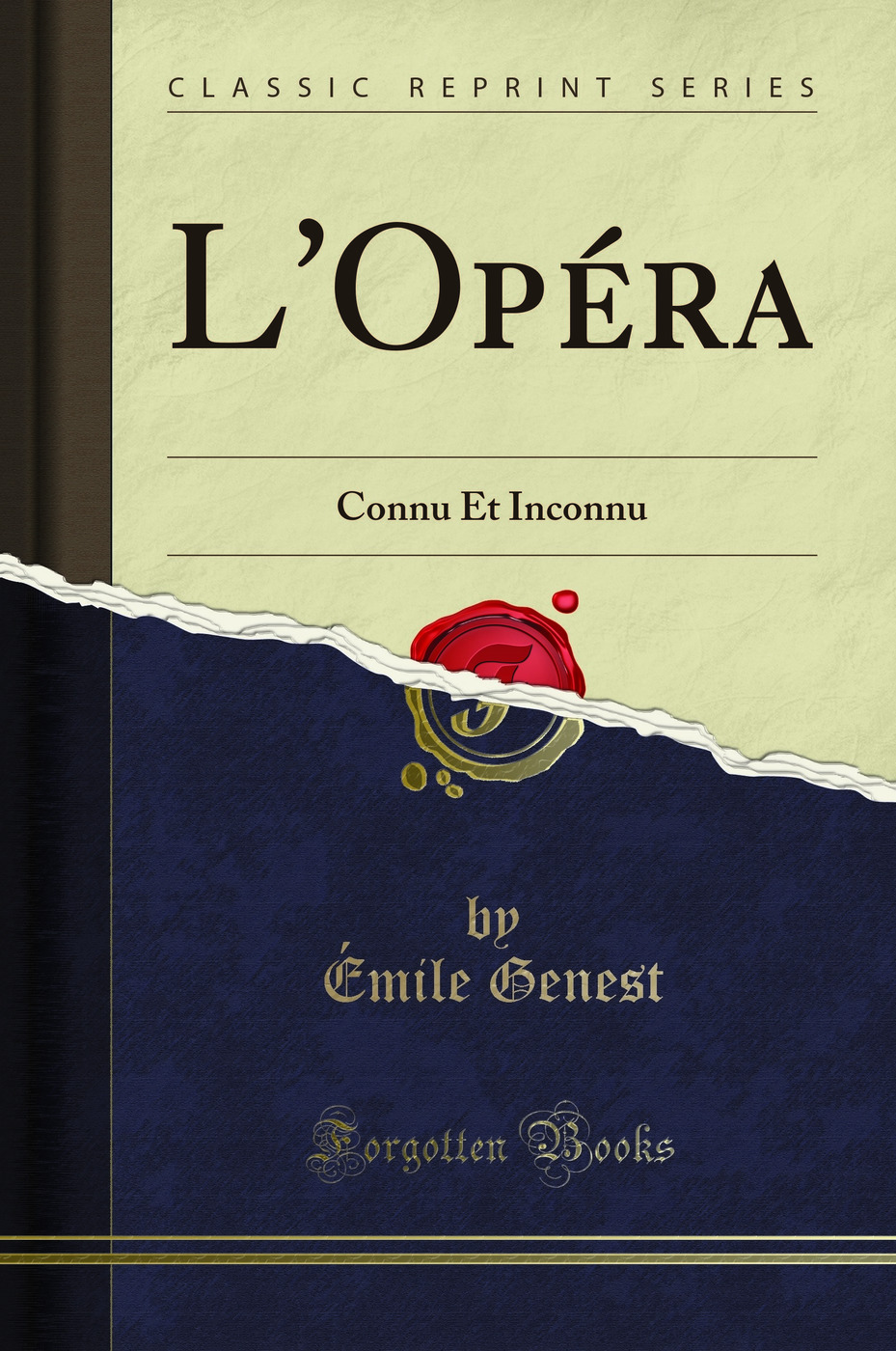 L'Opéra: Connu Et Inconnu (Classic Reprint)