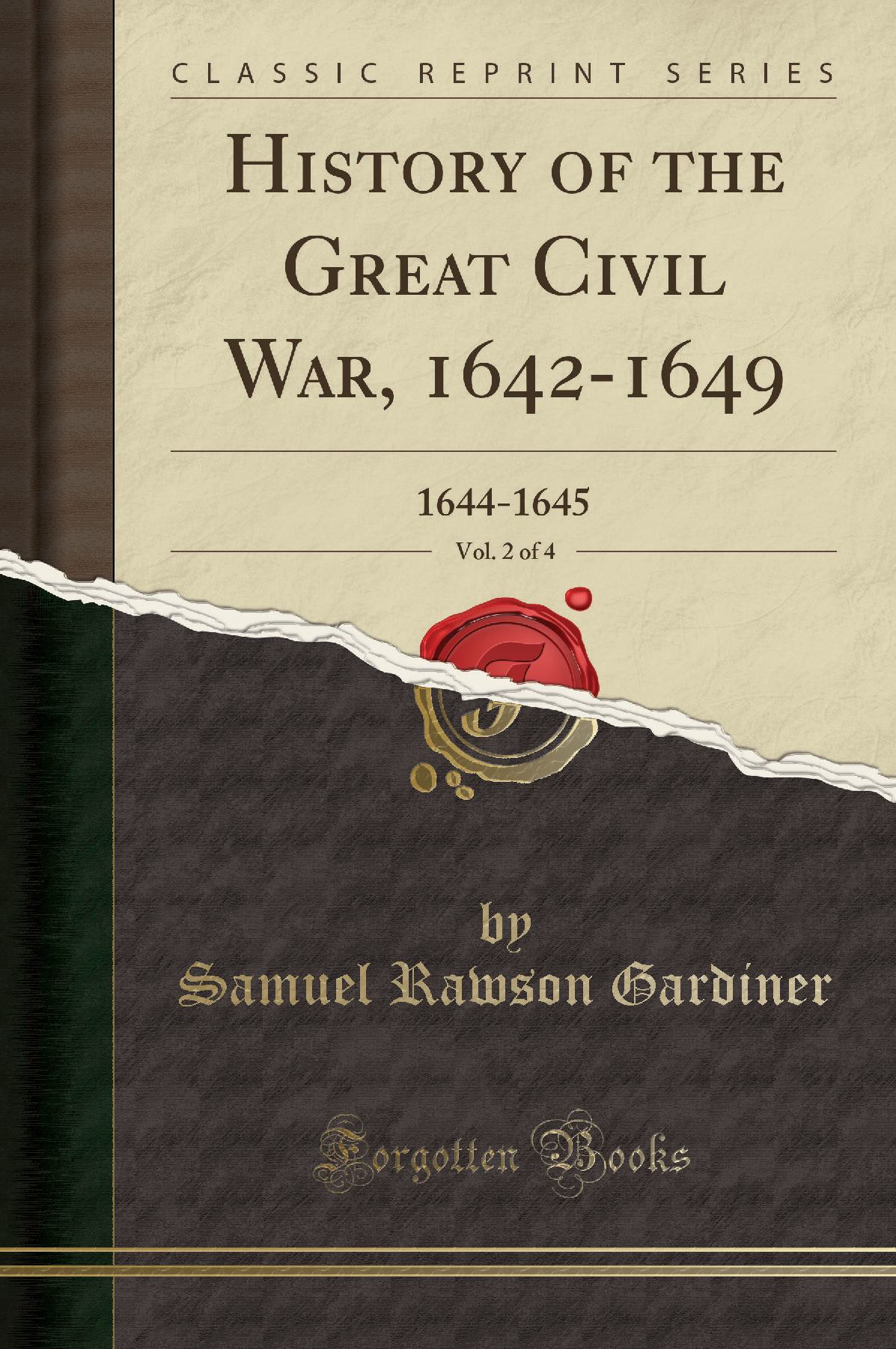 History of the Great Civil War, 1642-1649, Vol. 2 of 4: 1644-1645 (Classic Reprint)