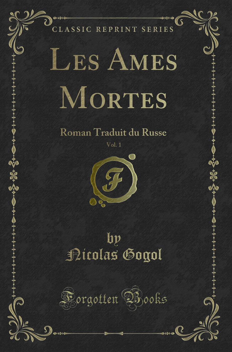Les Ames Mortes, Vol. 1: Roman Traduit du Russe (Classic Reprint)