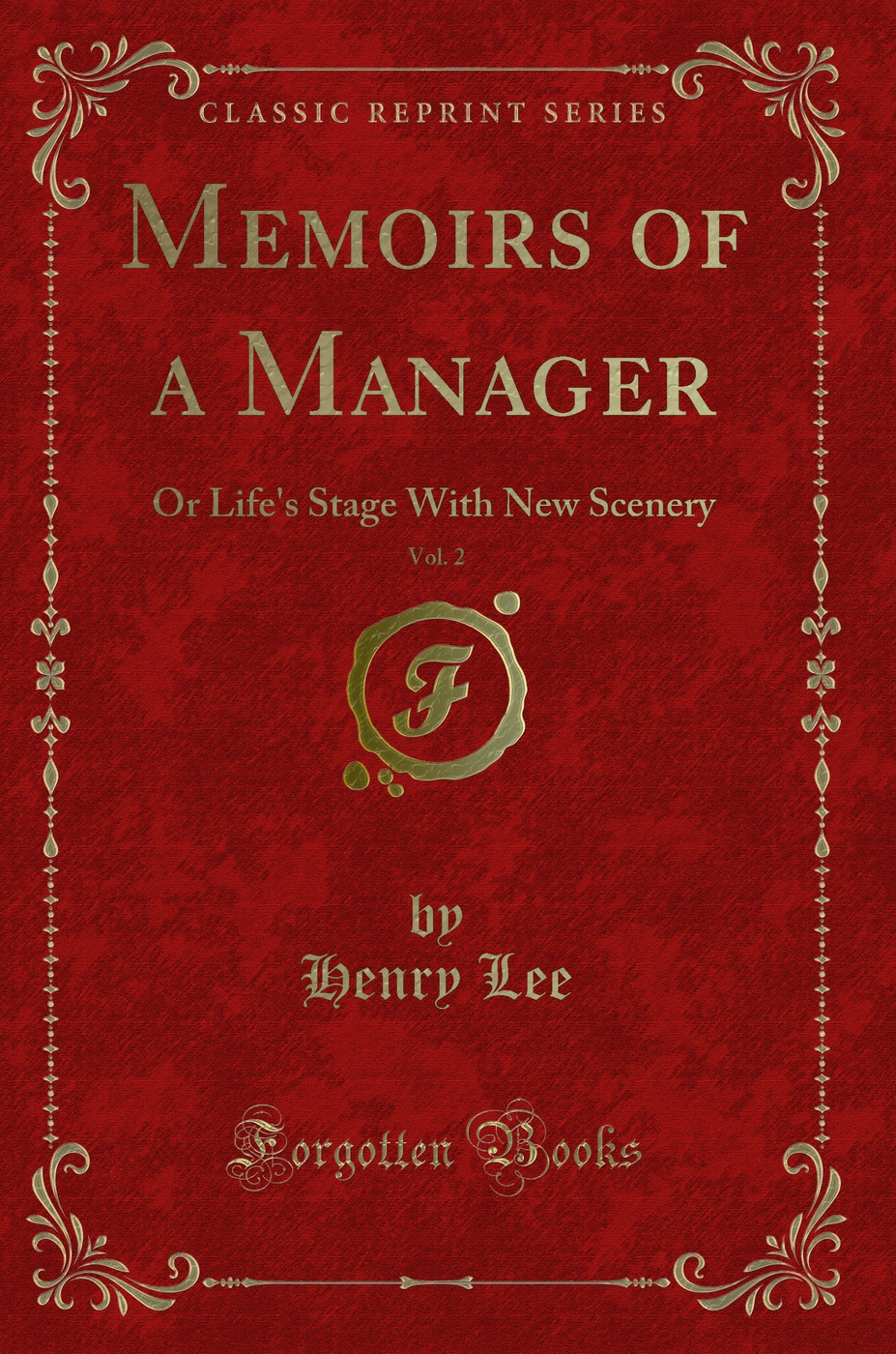 Memoirs of a Manager, Vol. 2: Or Life's Stage With New Scenery (Classic Reprint)