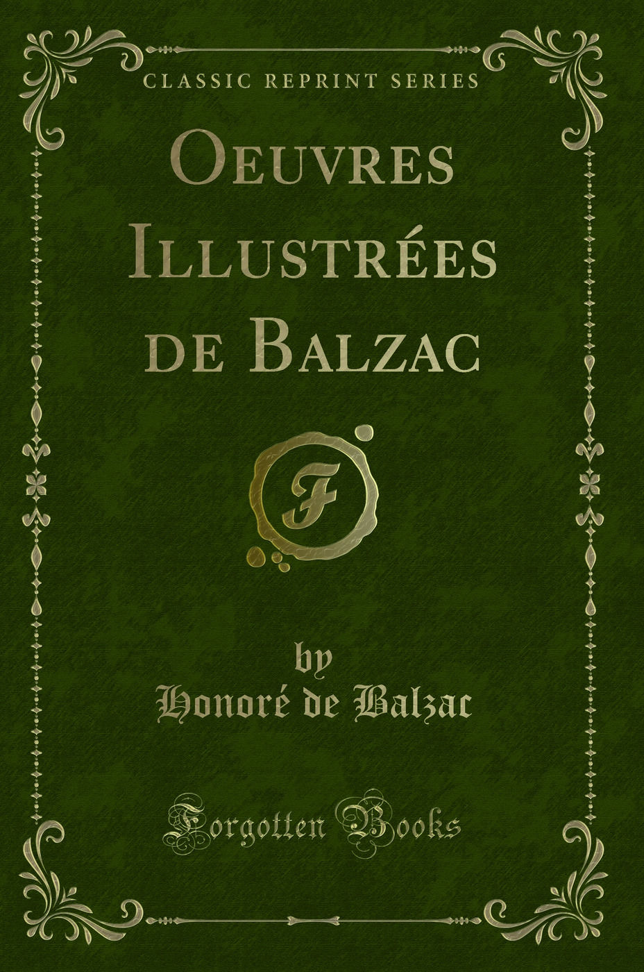 Oeuvres Illustrées de Balzac (Classic Reprint)