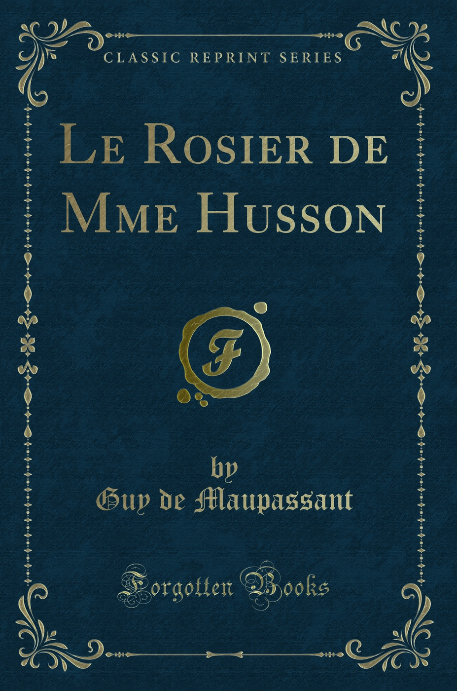 Le Rosier de Mme Husson (Classic Reprint)