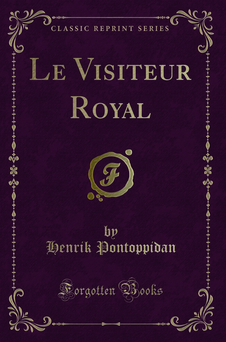 Le Visiteur Royal (Classic Reprint)
