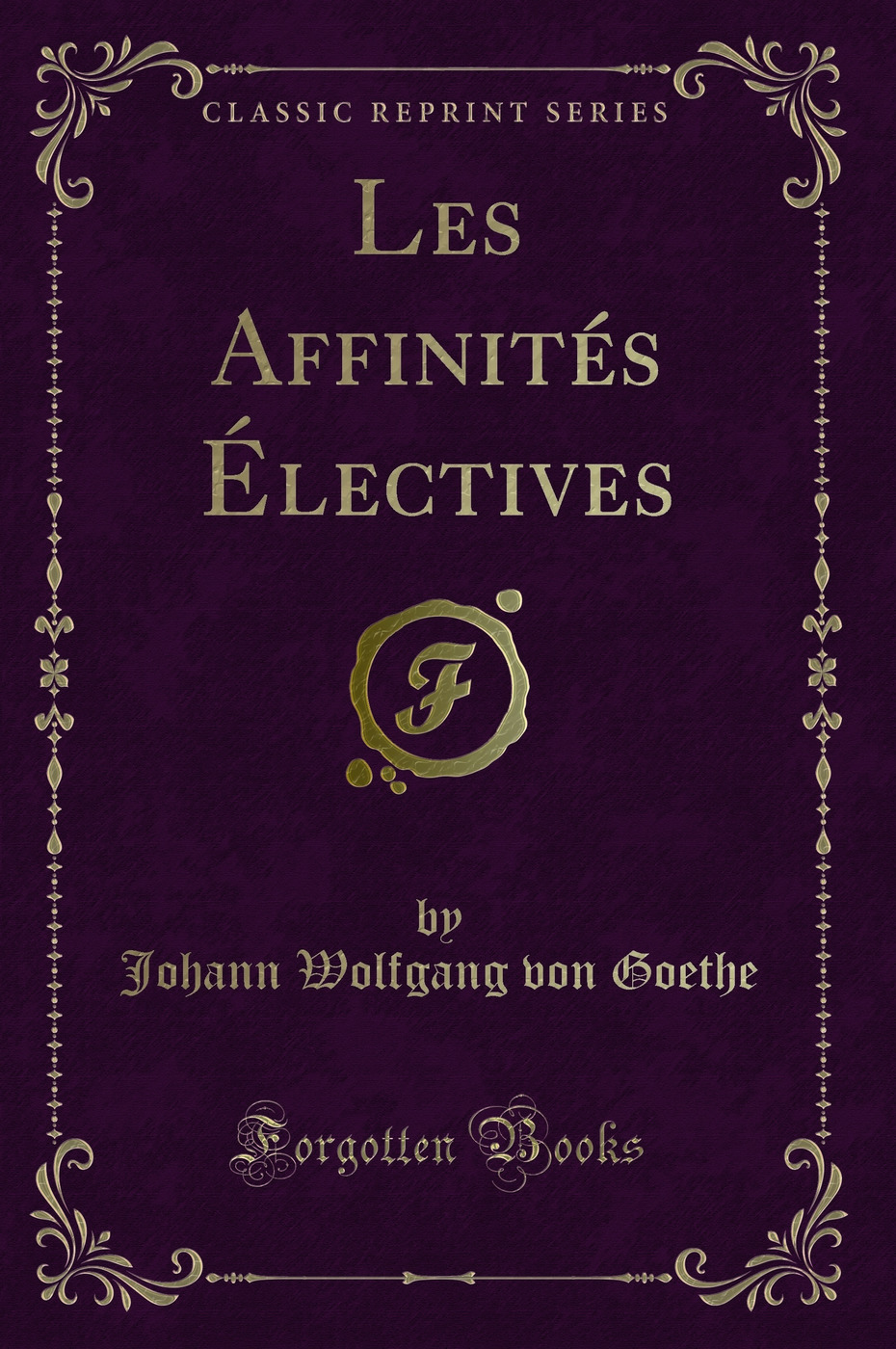 Les Affinités Électives (Classic Reprint)