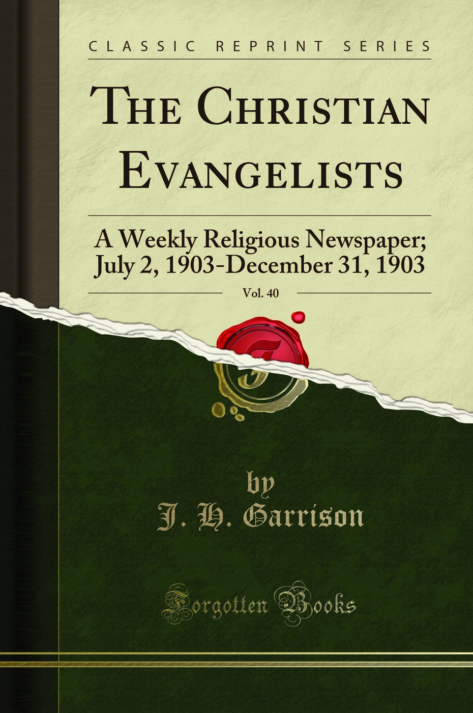 The Christian Evangelists, Vol. 40: A Weekly Religious Newspaper; July 2, 1903-December 31, 1903 (Classic Reprint)