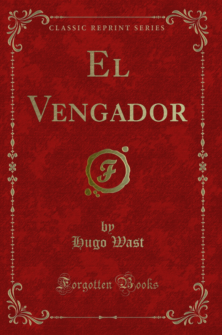 El Vengador (Classic Reprint)