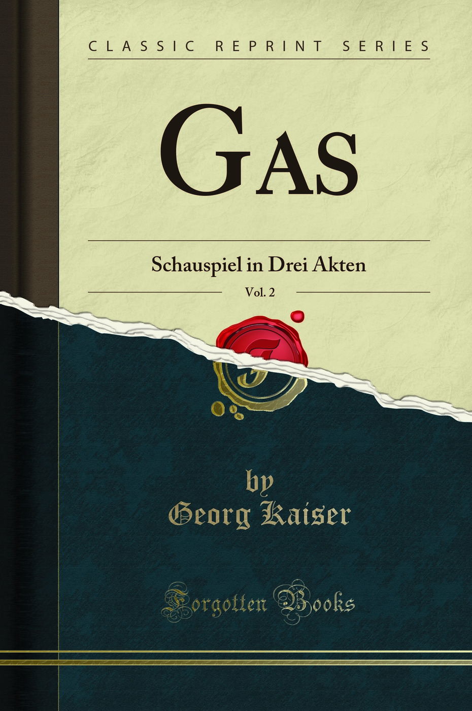 Gas, Vol. 2: Schauspiel in Drei Akten (Classic Reprint)