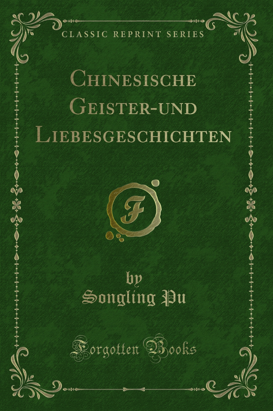 Chinesische Geister-und Liebesgeschichten (Classic Reprint)