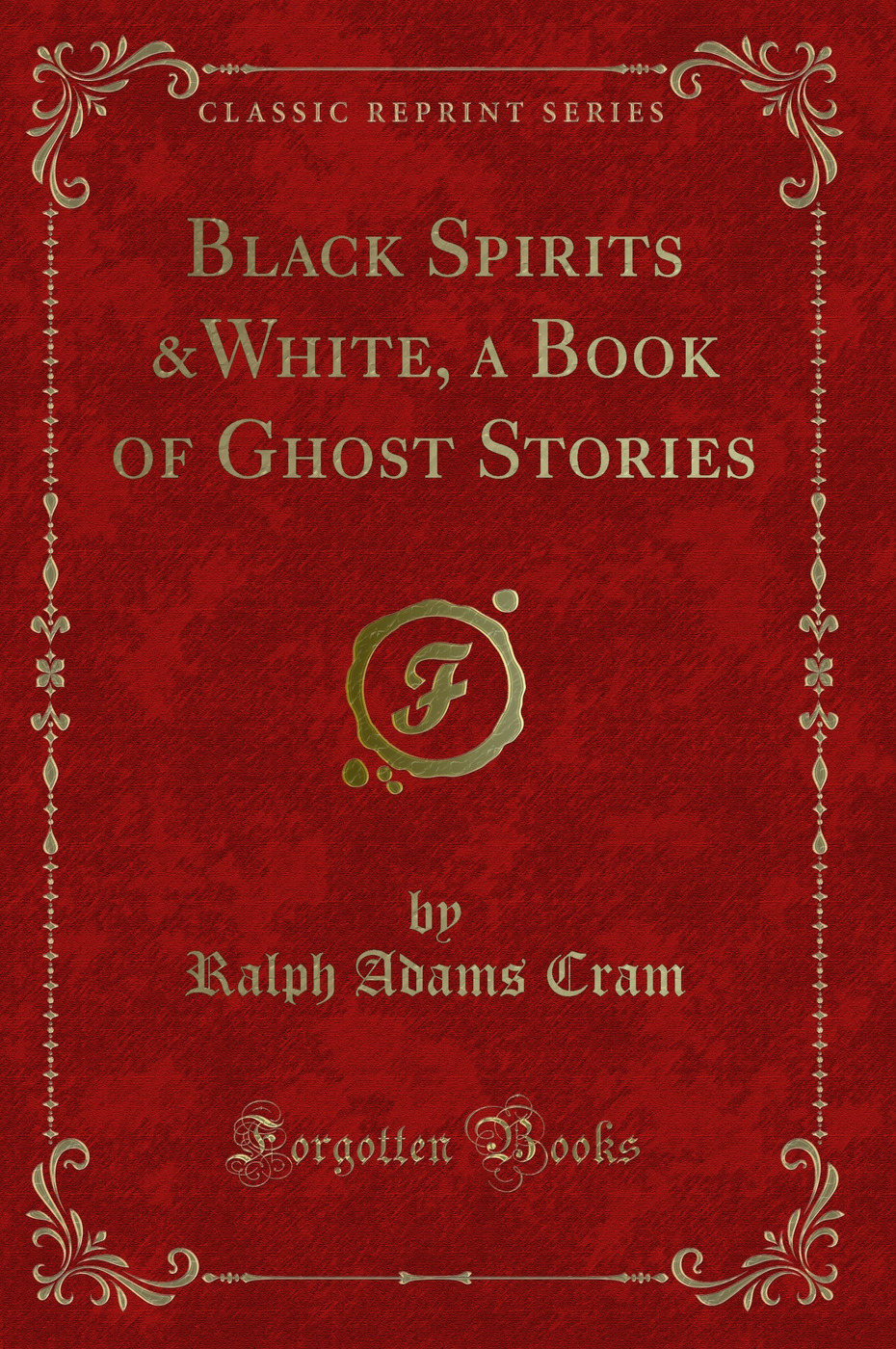 Black Spirits &White, a Book of Ghost Stories (Classic Reprint)