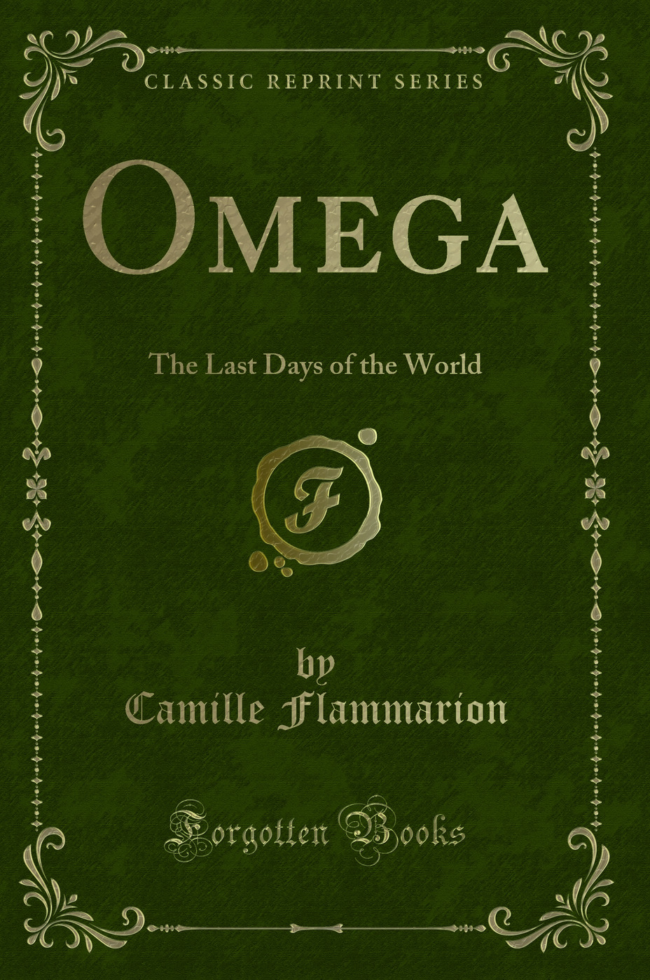 Omega: The Last Days of the World (Classic Reprint)
