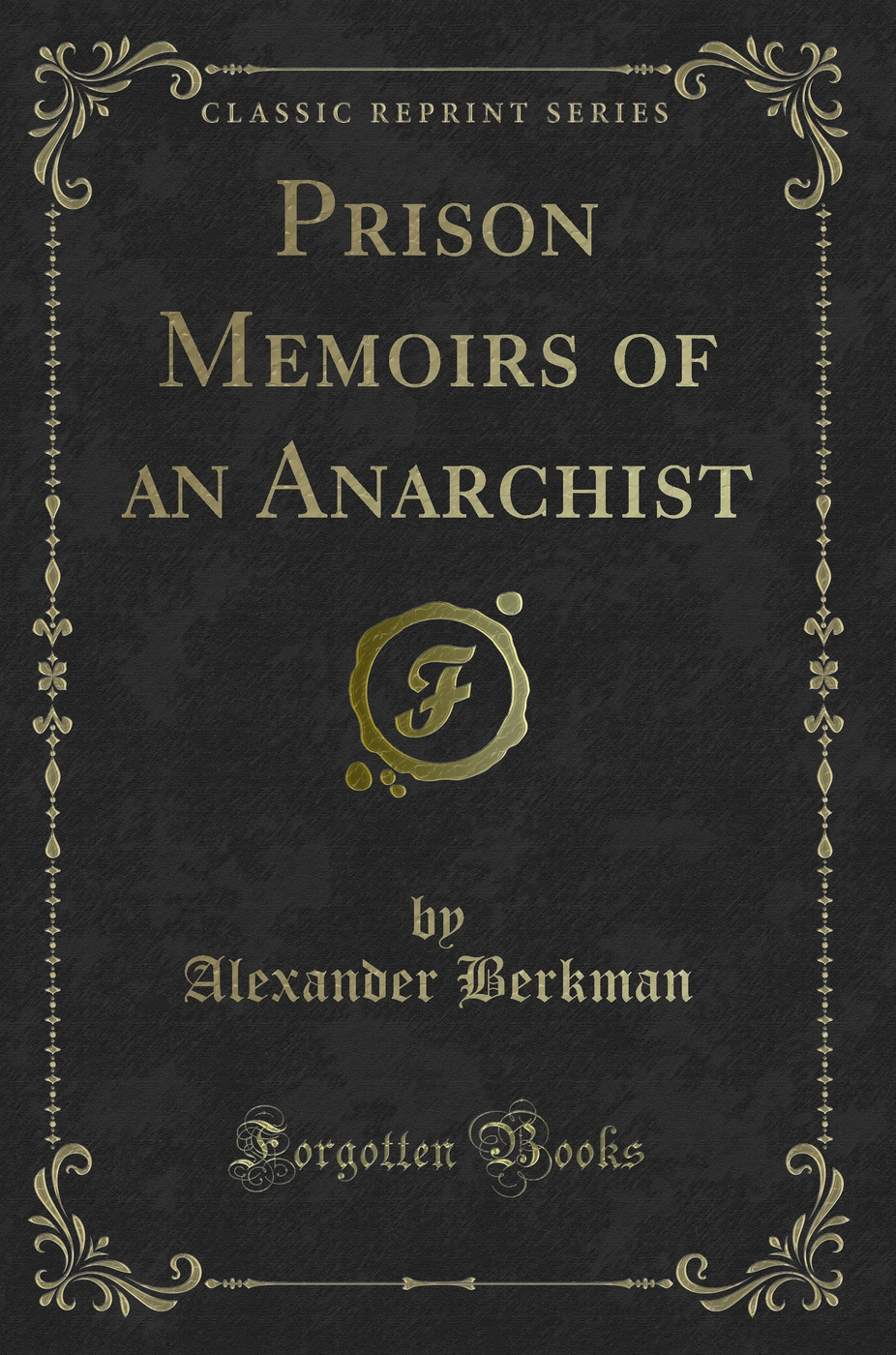 Prison Memoirs of an Anarchist (Classic Reprint)