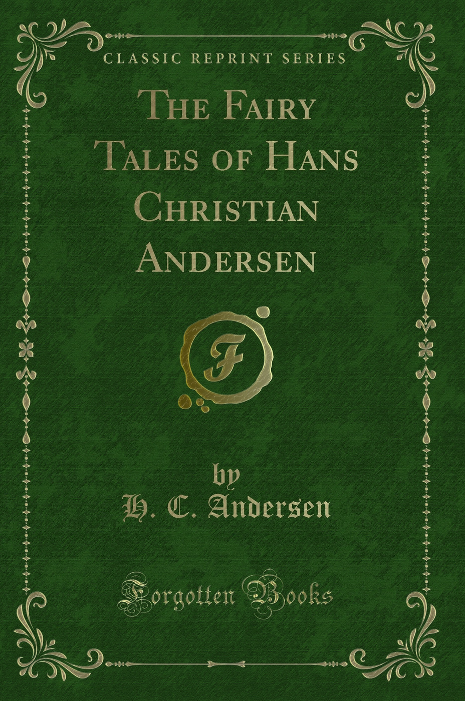 The Fairy Tales of Hans Christian Andersen (Classic Reprint)