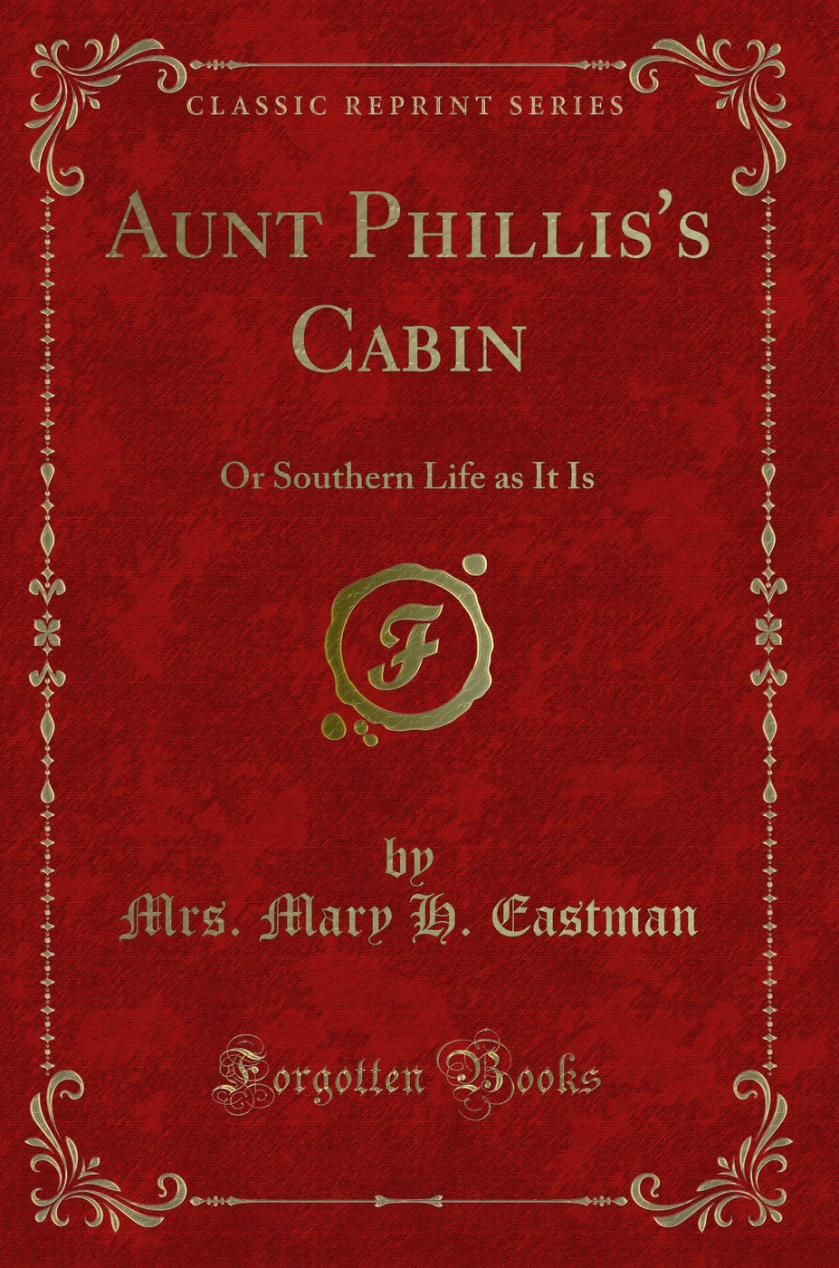 Aunt Phillis's Cabin: Or Southern Life as It Is (Classic Reprint)