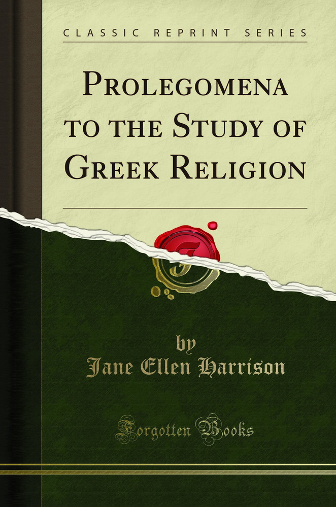 Prolegomena to the Study of Greek Religion (Classic Reprint)