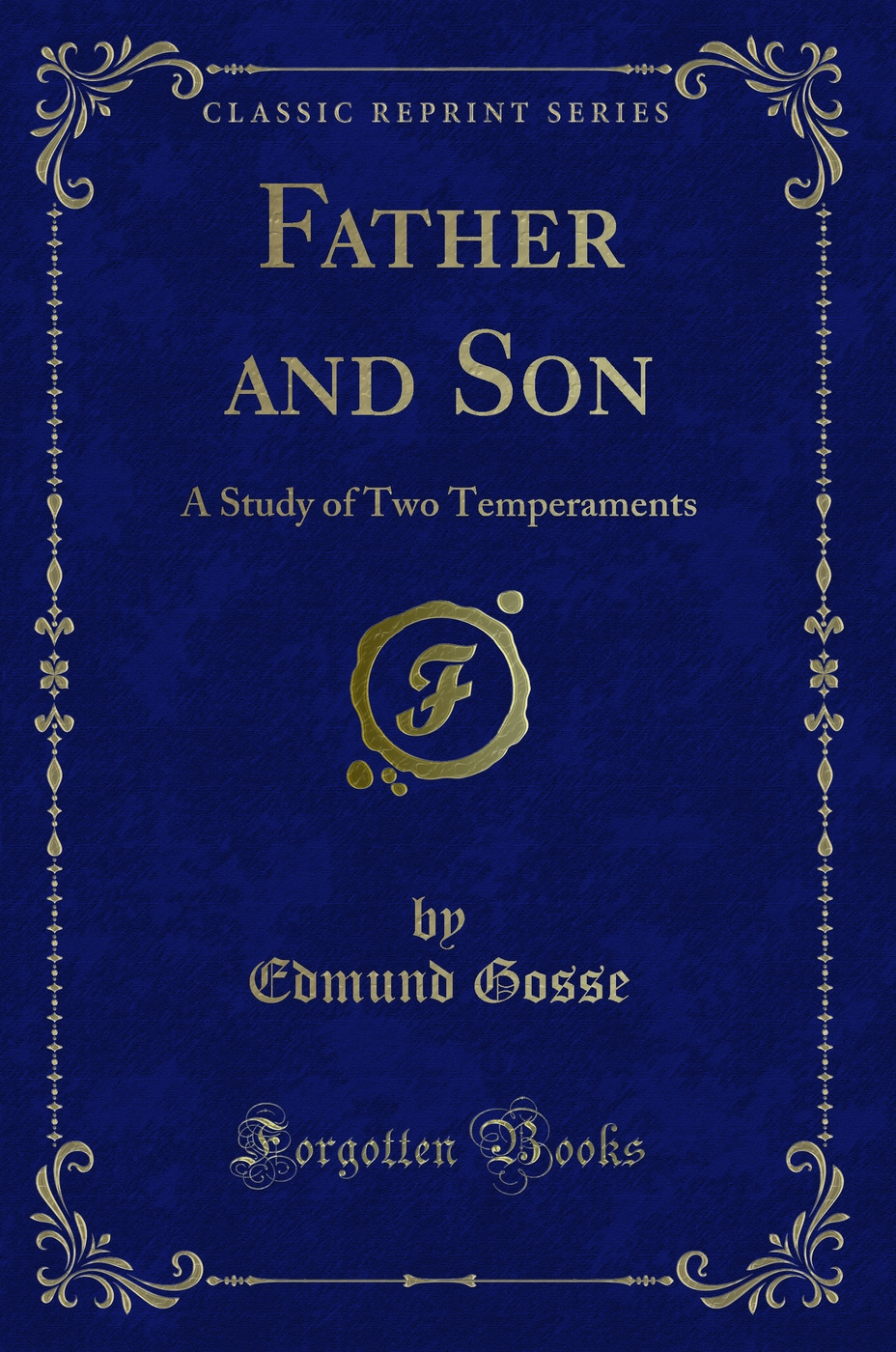 Father and Son: A Study of Two Temperaments (Classic Reprint)