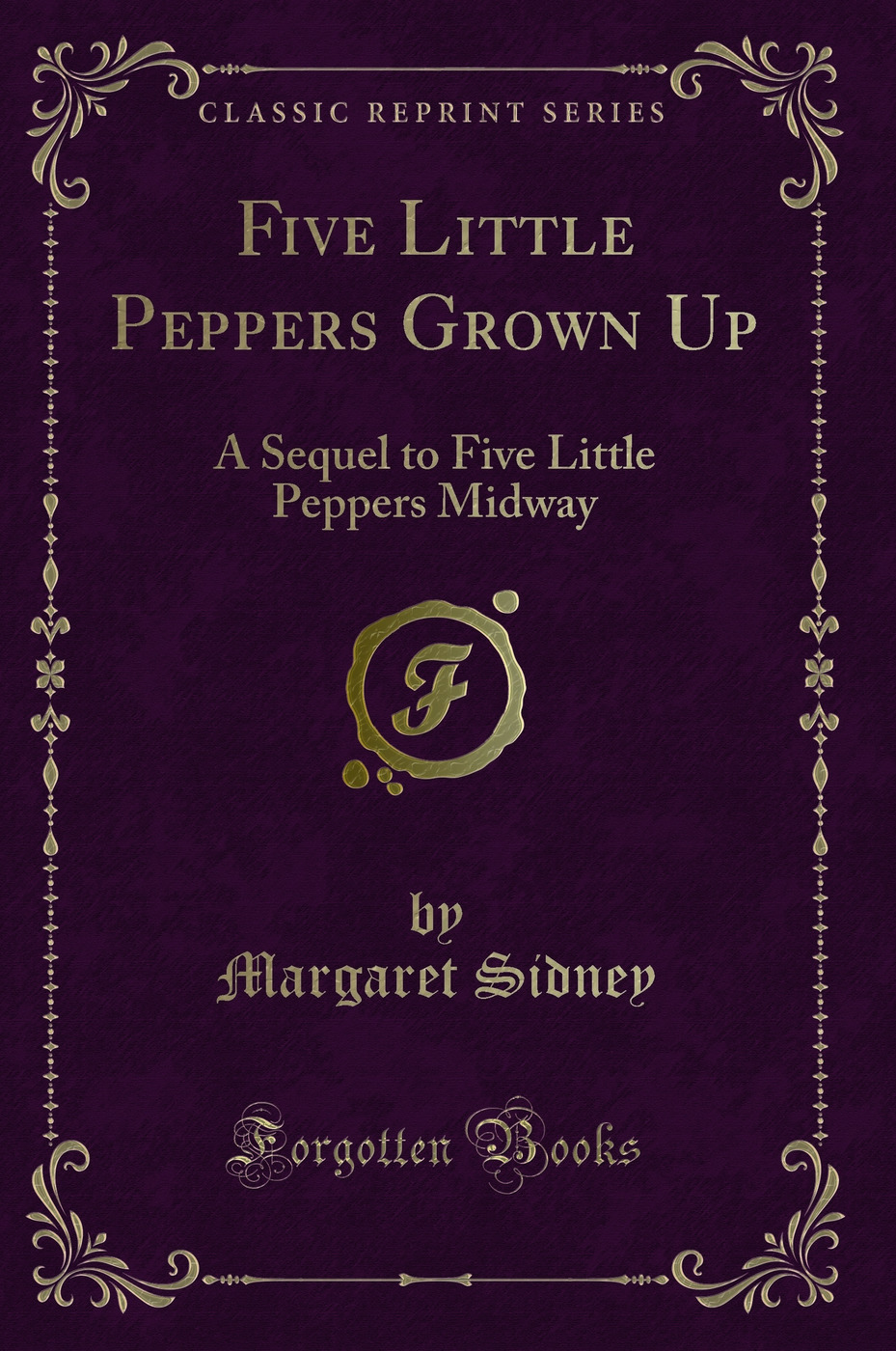 Five Little Peppers Grown Up: A Sequel to Five Little Peppers Midway (Classic Reprint)