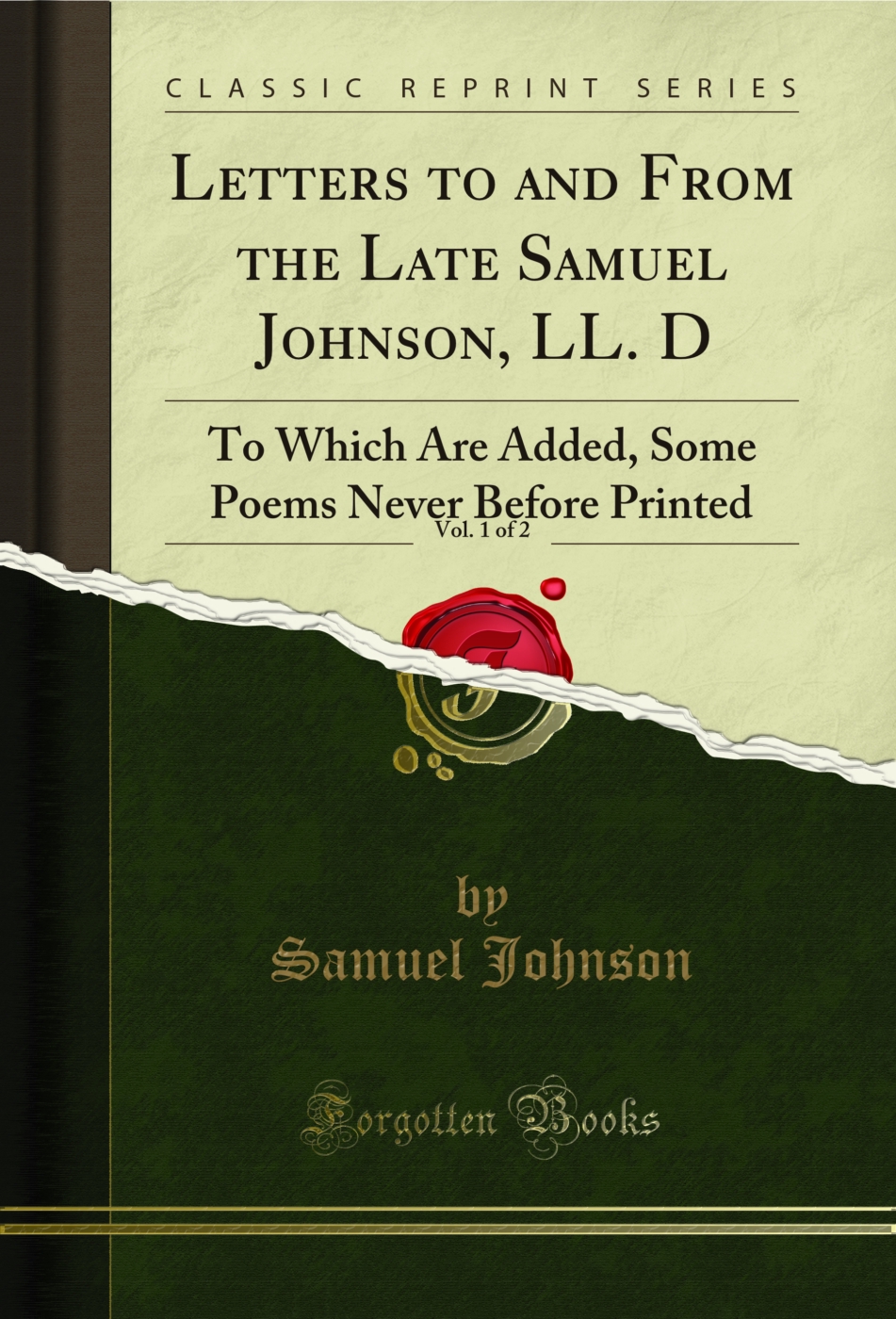 Letters to and From the Late Samuel Johnson, LL. D, Vol. 1 of 2: To Which Are Added, Some Poems Never Before Printed (Classic Reprint)