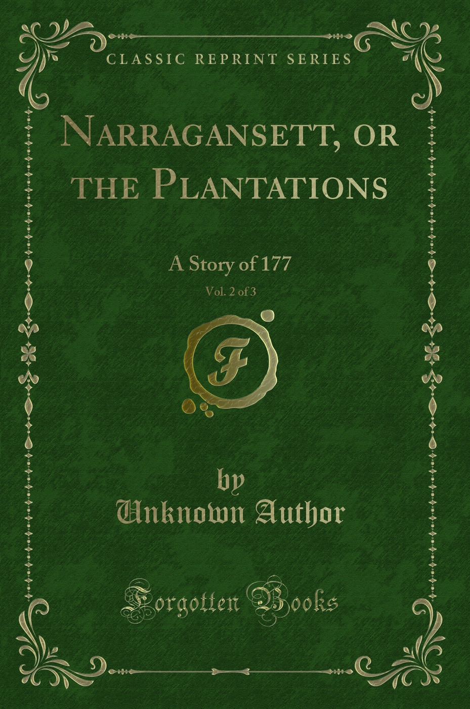 Narragansett, or the Plantations, Vol. 2 of 3: A Story of 177 (Classic Reprint)