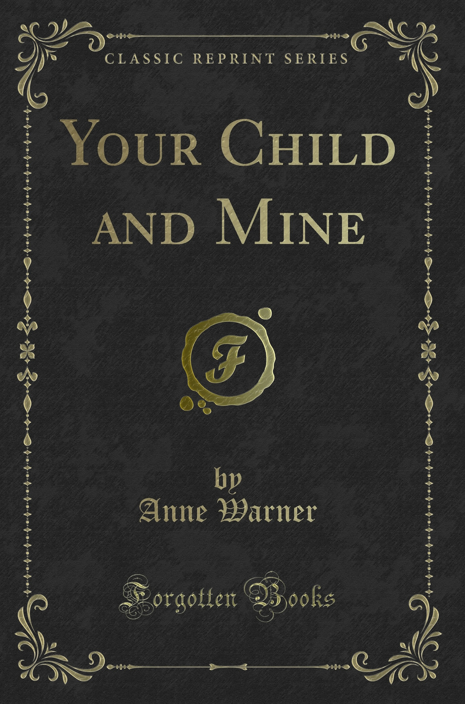Your Child and Mine (Classic Reprint)