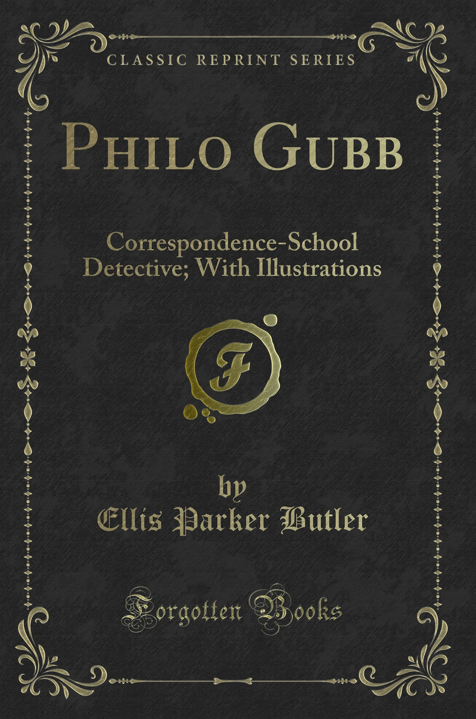 Philo Gubb: Correspondence-School Detective; With Illustrations (Classic Reprint)