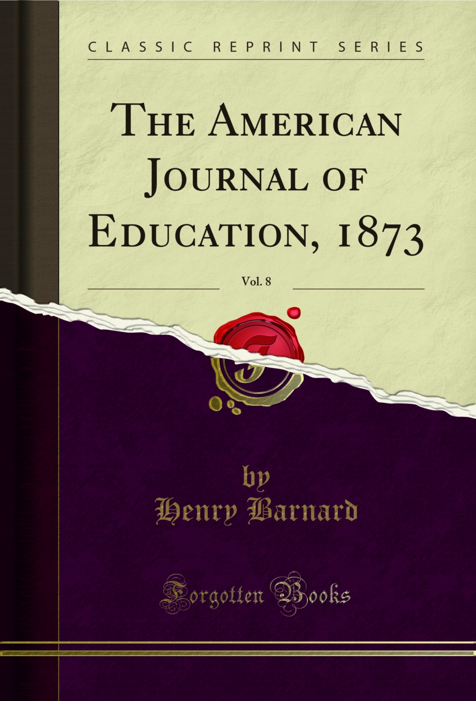 The American Journal of Education, 1873, Vol. 8 (Classic Reprint)