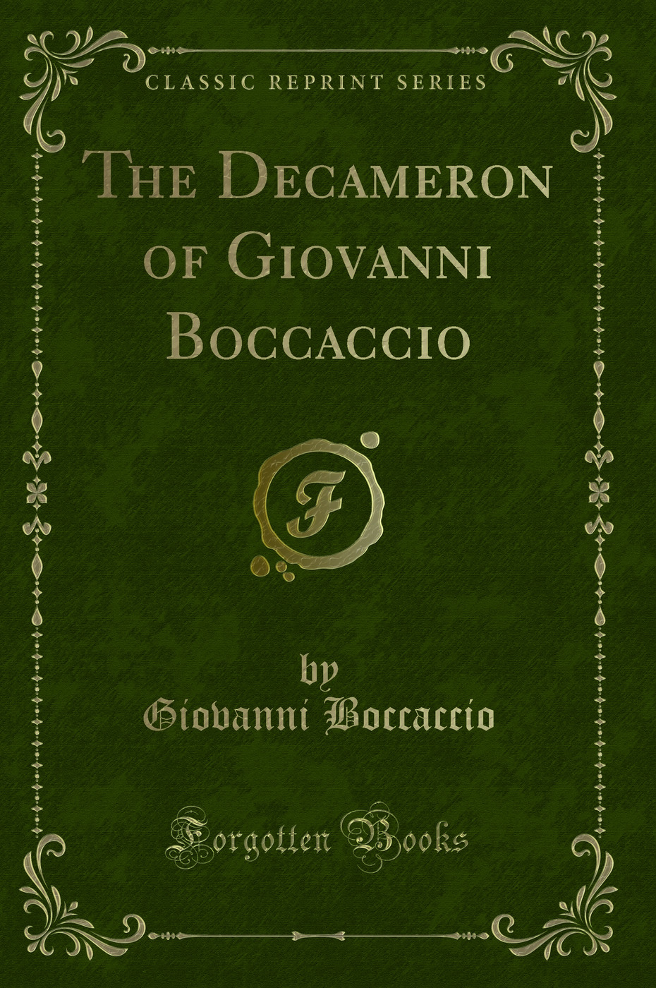 The Decameron of Giovanni Boccaccio (Classic Reprint)