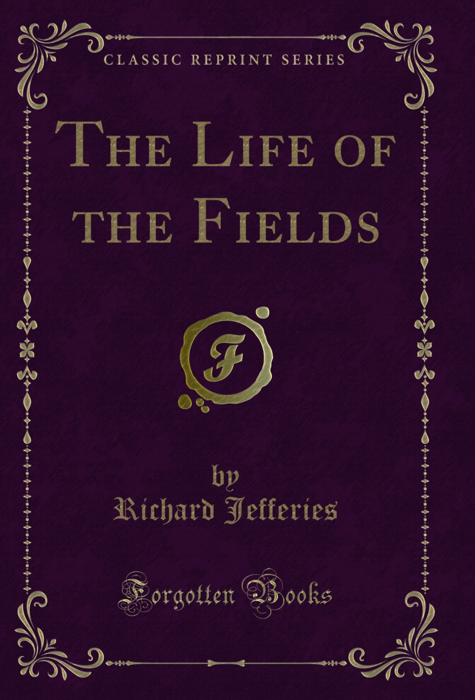 The Life of the Fields (Classic Reprint)