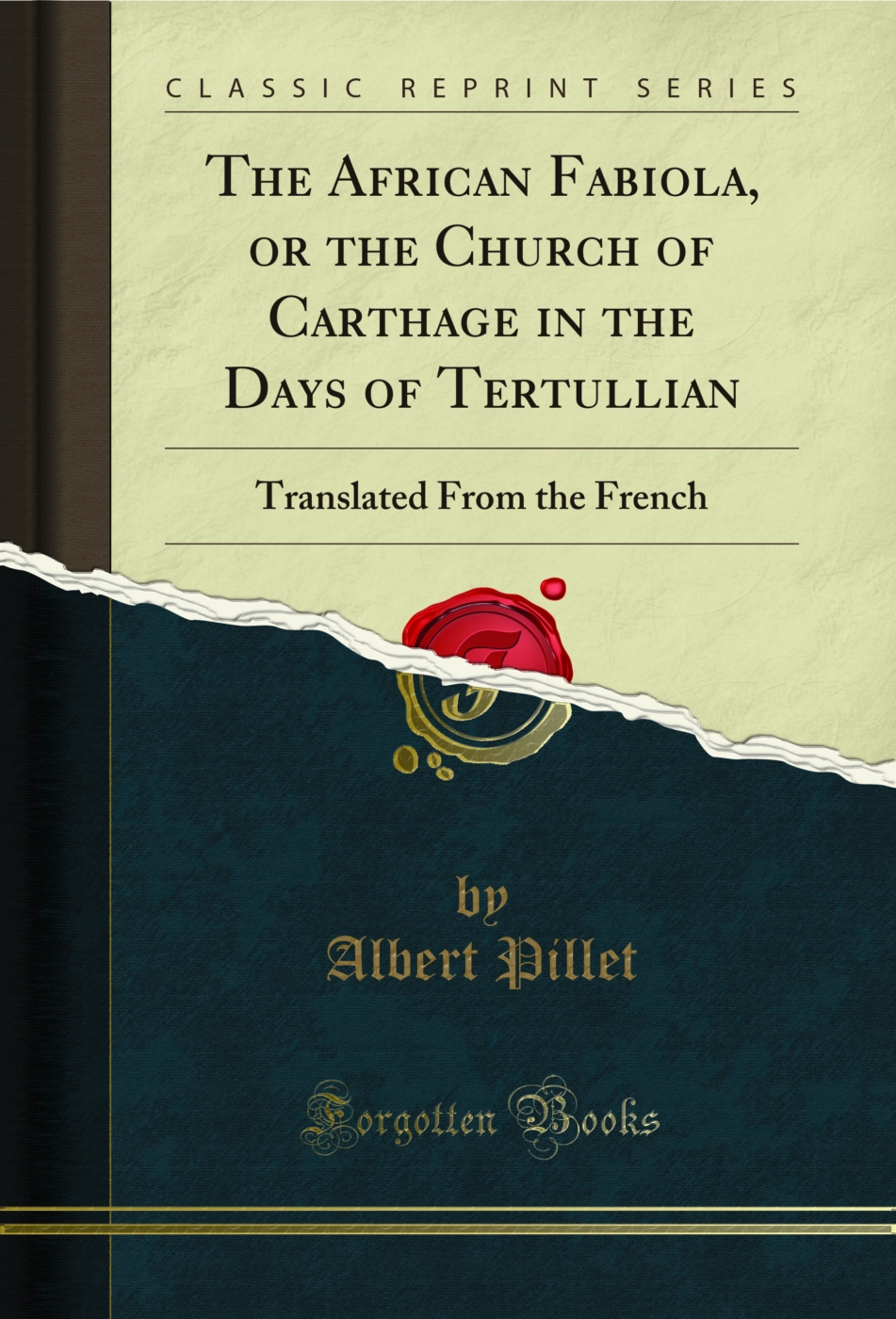The African Fabiola, or the Church of Carthage in the Days of Tertullian: Translated From the French (Classic Reprint)