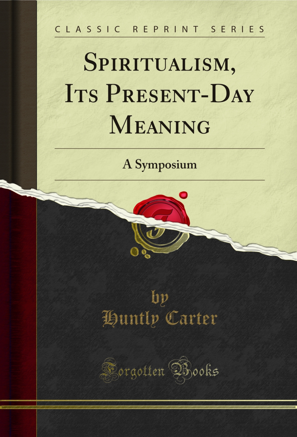 Spiritualism, Its Present-Day Meaning: A Symposium (Classic Reprint)