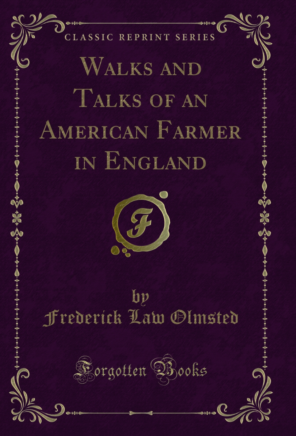 Walks and Talks of an American Farmer in England (Classic Reprint)