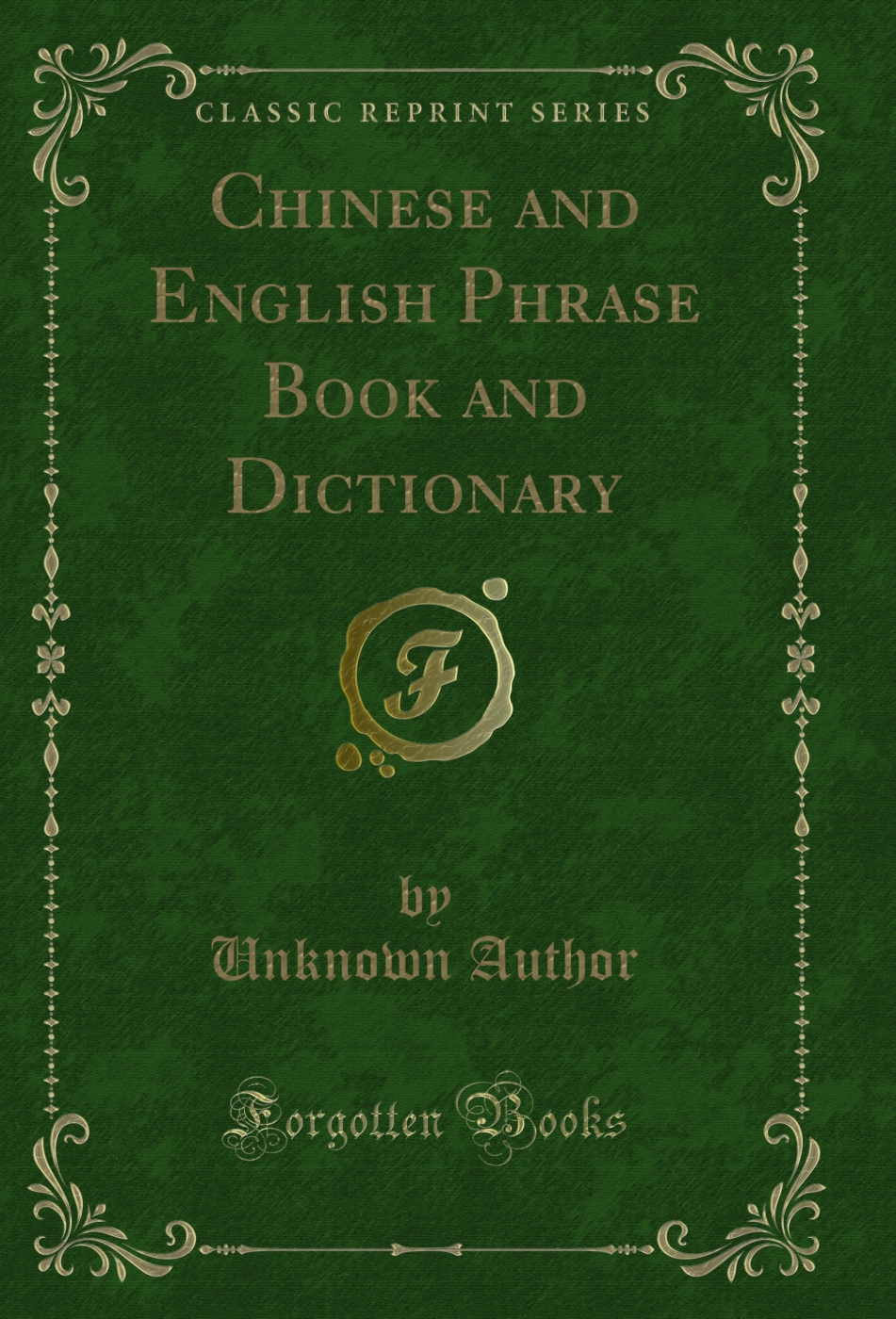Chinese and English Phrase Book and Dictionary (Classic Reprint)