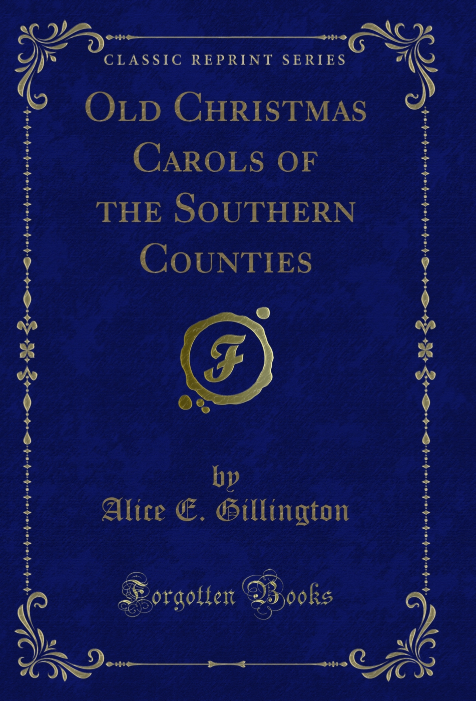 Old Christmas Carols of the Southern Counties (Classic Reprint)