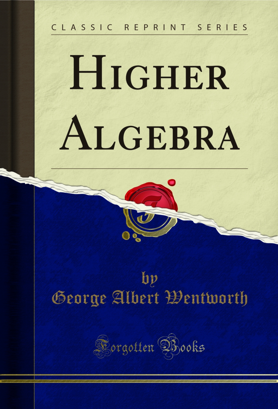 Higher Algebra (Classic Reprint)