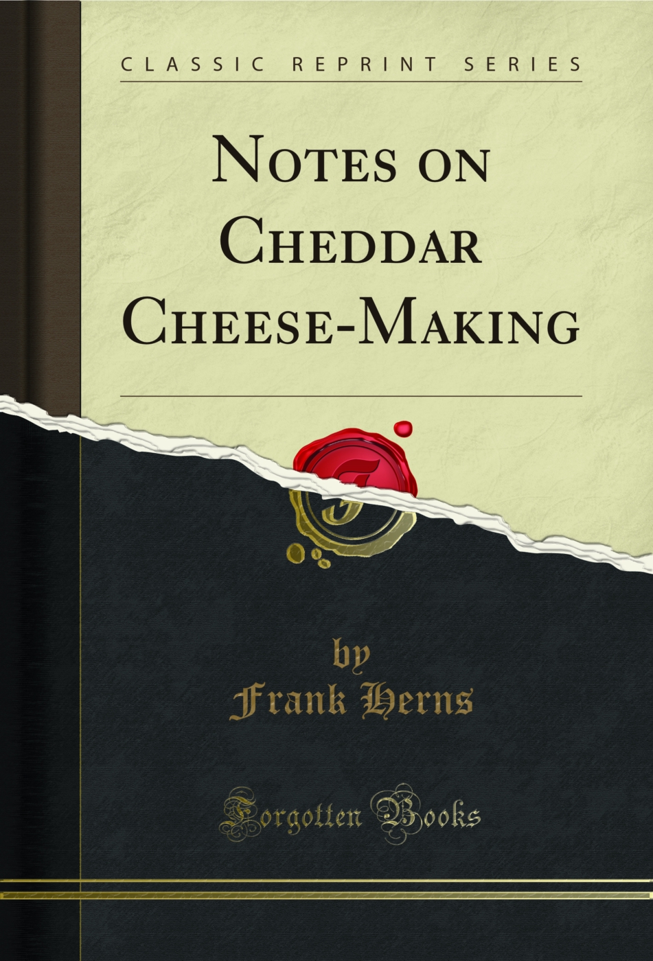 Notes on Cheddar Cheese-Making (Classic Reprint)