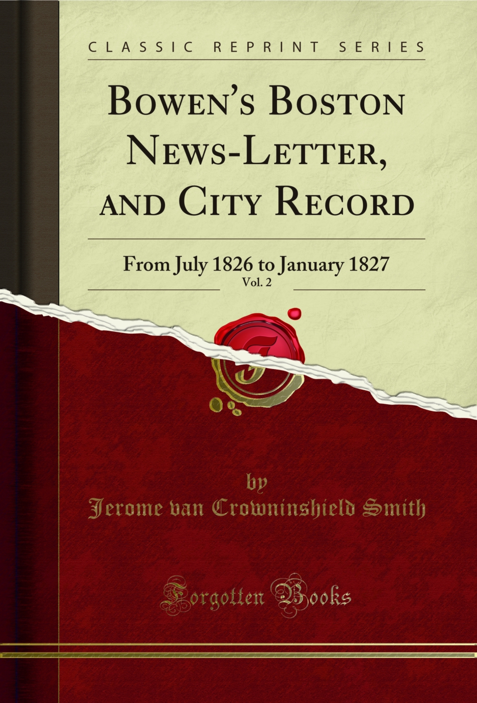 Bowen's Boston News-Letter, and City Record, Vol. 2: From July 1826 to January 1827 (Classic Reprint)
