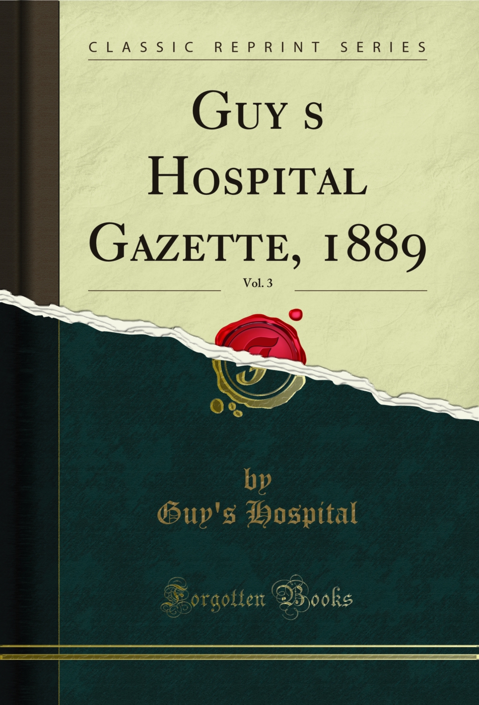 Guy?s Hospital Gazette, 1889, Vol. 3 (Classic Reprint)