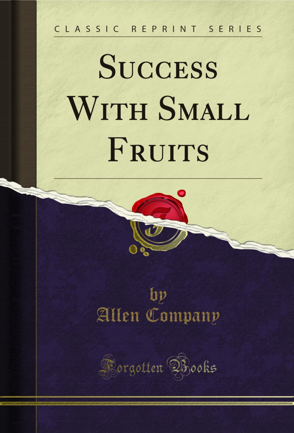 Success With Small Fruits (Classic Reprint)