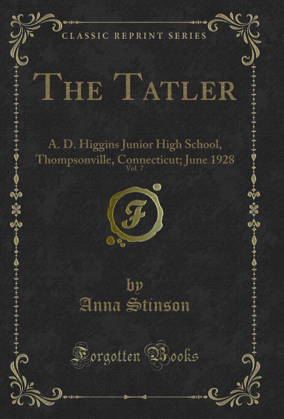 The Tatler, Vol. 7: A. D. Higgins Junior High School, Thompsonville, Connecticut; June 1928 (Classic Reprint)