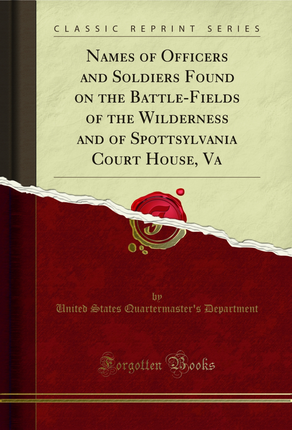 Names of Officers and Soldiers Found on the Battle-Fields of the Wilderness and of Spottsylvania Court House, Va (Classic Reprint)