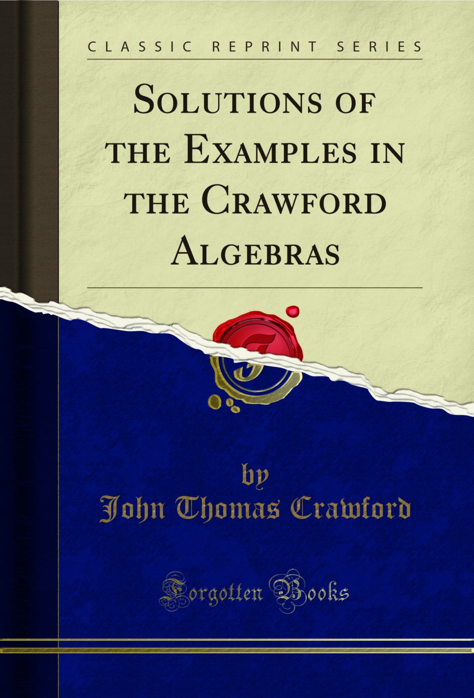 Solutions of the Examples in the Crawford Algebras (Classic Reprint)