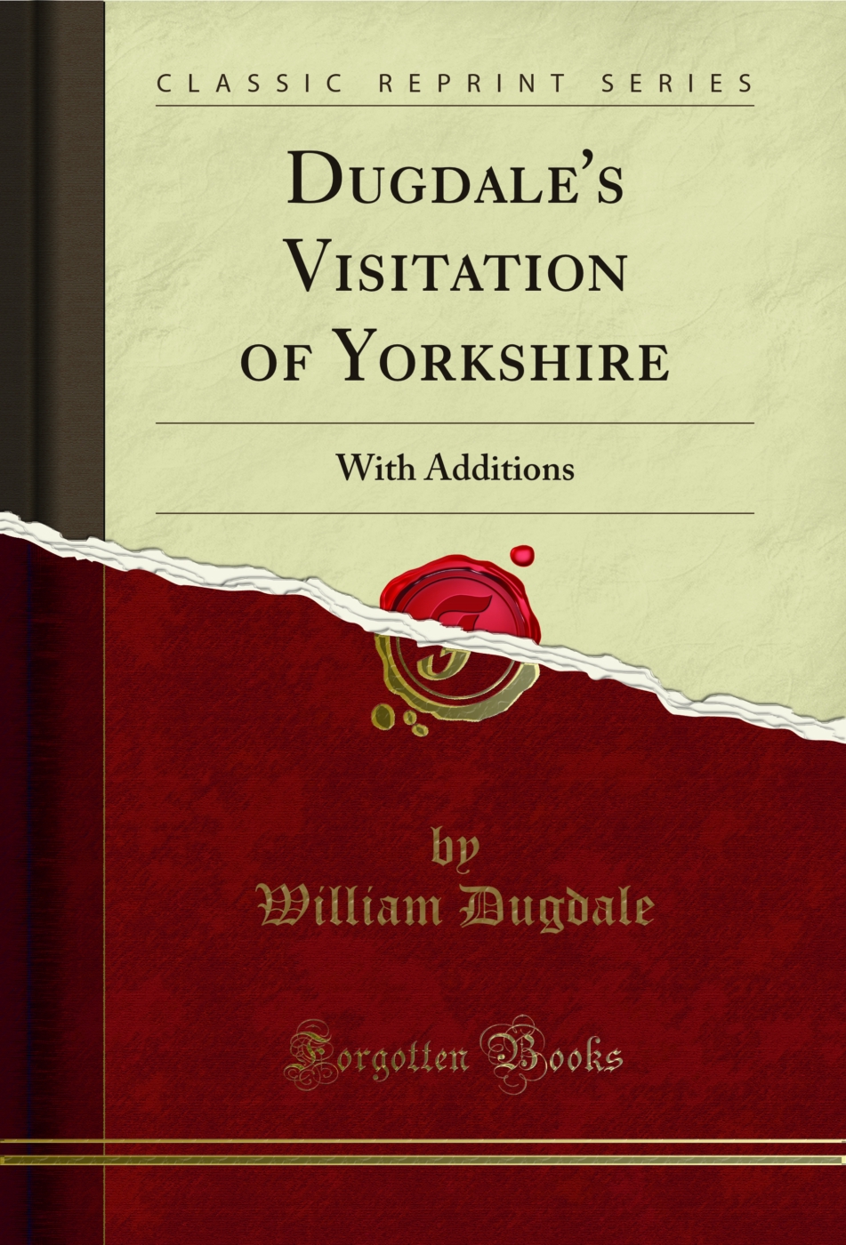 Dugdale's Visitation of Yorkshire: With Additions (Classic Reprint)