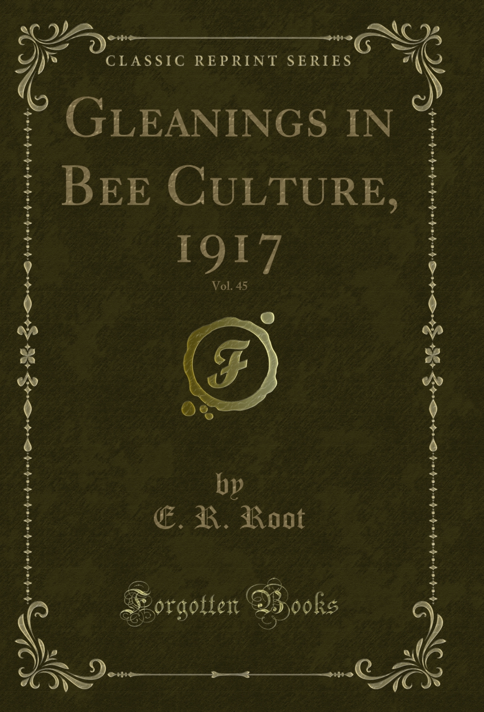 Gleanings in Bee Culture, 1917, Vol. 45 (Classic Reprint)